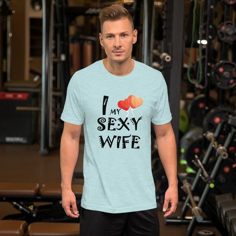 Image of Little Bumper Heather Prism Ice Blue / S I Love My Sexy Wife Short-Sleeve Unisex T-Shirt