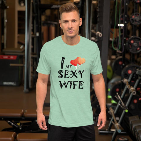 Image of Little Bumper Heather Prism Mint / S I Love My Sexy Wife Short-Sleeve Unisex T-Shirt