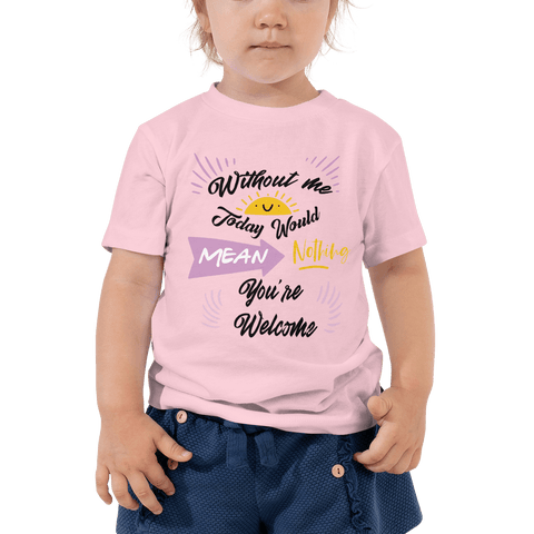 Image of Little Bumper Kids Tee Pink / 2T Without Me Today Would Mean Nothing Toddler Tee