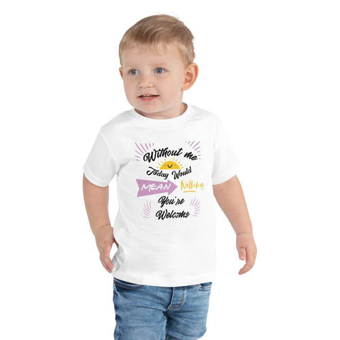 Image of Little Bumper Kids Tee White / 2T Without Me Today Would Mean Nothing Toddler Tee