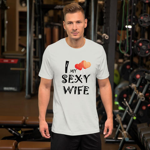 Image of Little Bumper Silver / S I Love My Sexy Wife Short-Sleeve Unisex T-Shirt