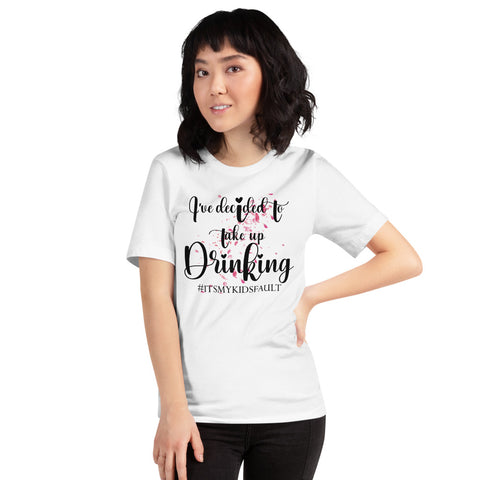 Image of I've Decided To Take Up Drinking #ITSMYKIDSFAULT Short-Sleeve Unisex T-Shirt